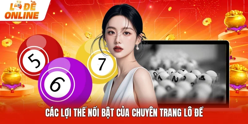 Các lợi thế nổi bật của chuyên trang lô đề