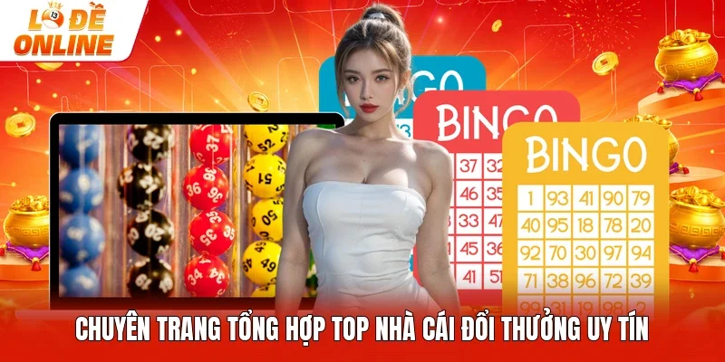 Chuyên trang tổng hợp top nhà cái đổi thưởng uy tín