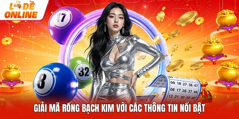 Giải mã Rồng bạch kim với các thông tin nổi bật 