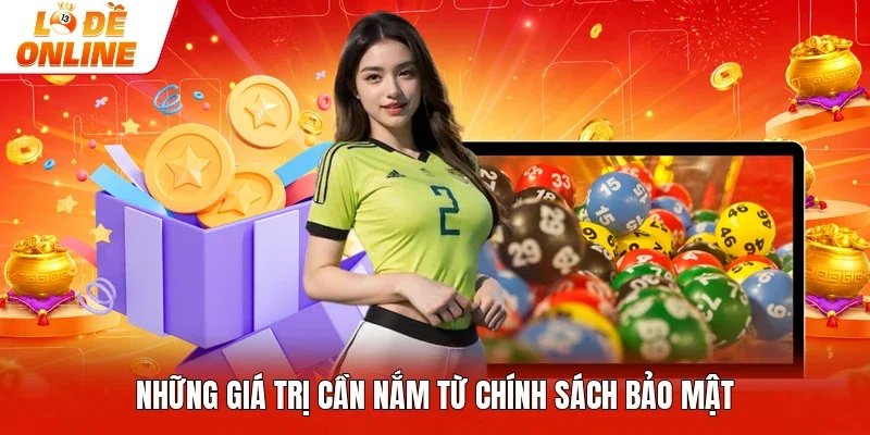 Những giá trị cần nắm từ chính sách bảo mật