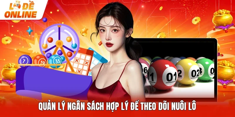 Quản lý ngân sách hợp lý để theo dõi nuôi lô 