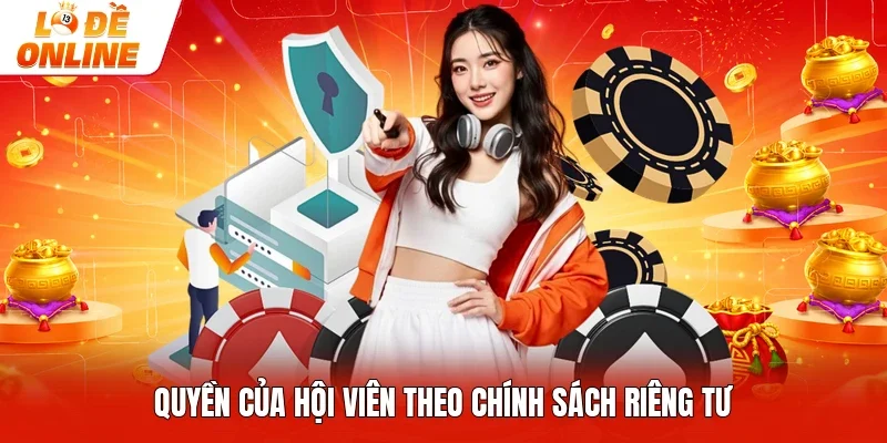 Quyền của hội viên theo chính sách riêng tư