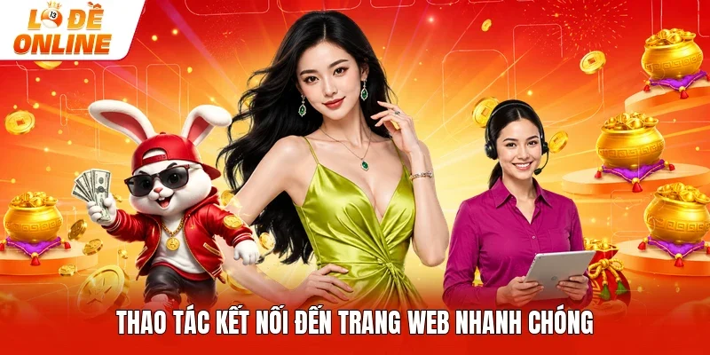 Thao tác kết nối đến trang web nhanh chóng