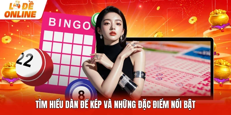 Tìm hiểu dàn đề kép và những đặc điểm nổi bật 